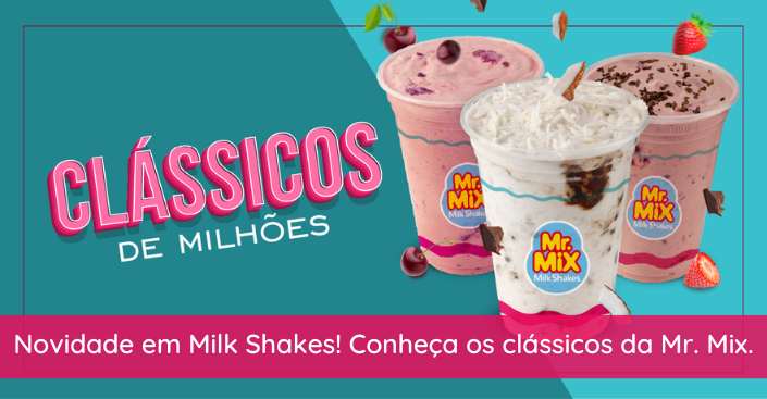 Novidade em Milk Shakes! Conheça os clássicos da Mr Mix.