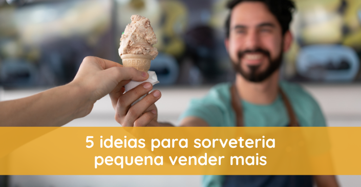 5 ideias para sorveteria pequena vender mais