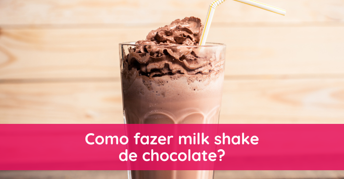 Como fazer milk shake de chocolate?