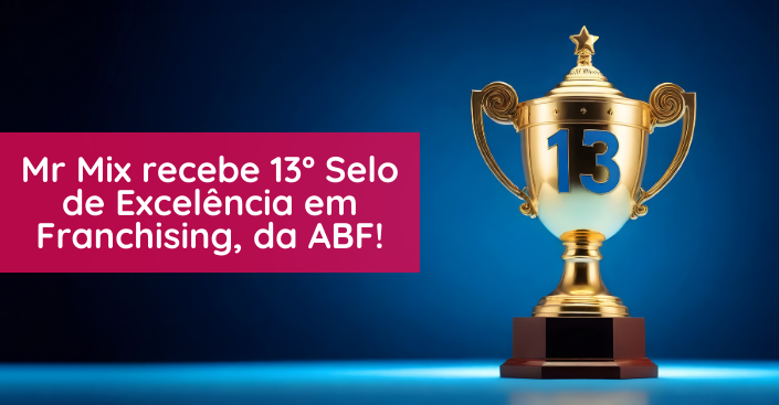 Mr Mix recebe 13º Selo de Excelência em Franchising, da ABF