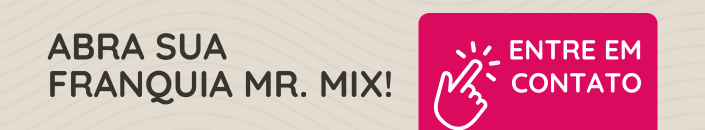 Como abrir seu negócio próprio com a Mr Mix