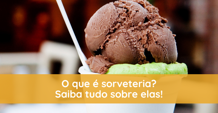O que é sorveteria? Saiba tudo sobre o estabelecimento comercial