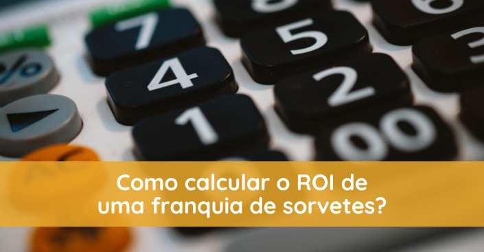 Como calcular o ROI de uma franquia de sorvetes?