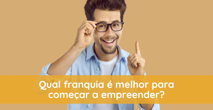 Qual franquia é melhor para começar a empreender?