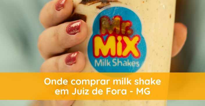 Onde comprar milk shake em Juiz de Fora (MG)?