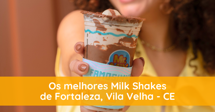 Milk shake em Fortaleza: os melhores sabores com preço justo em Vila Velha