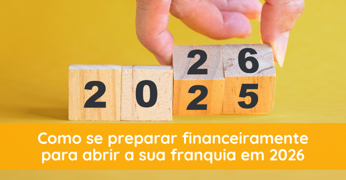 Franquias 2026: como se preparar financeiramente para abrir a sua