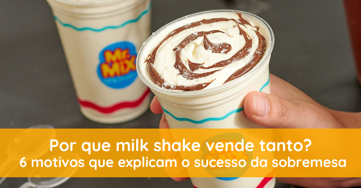 Por que milk shake vende tanto? 6 motivos que explicam o sucesso da sobremesa
