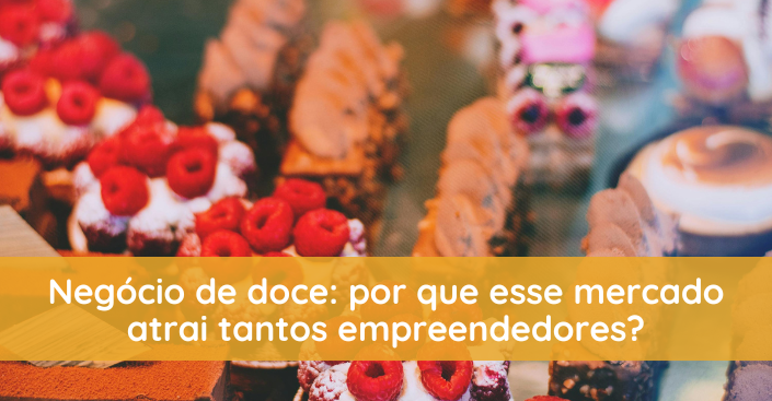 Negócio de doce: por que esse mercado atrai tantos empreendedores?