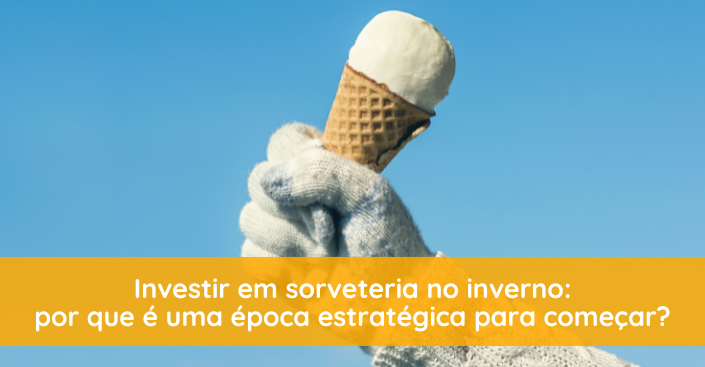 Investir em sorveteria: por que o inverno é uma época estratégica para começar?