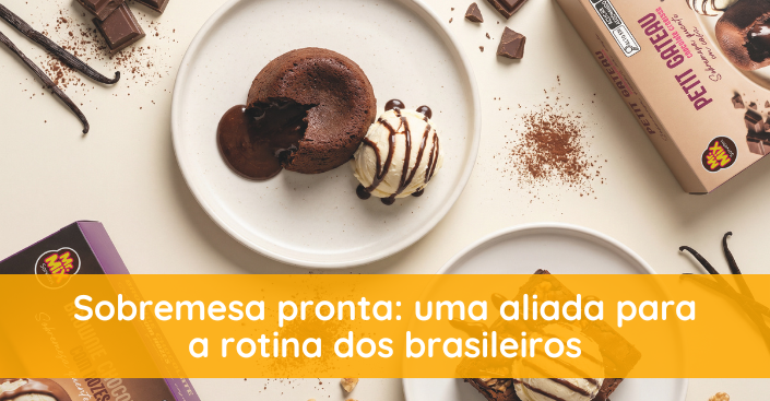 Sobremesa pronta: por que ela é uma aliada na rotina dos brasileiros?