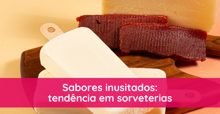 Sabores inusitados: por que combinações inesperadas viraram tendência em sorveterias?